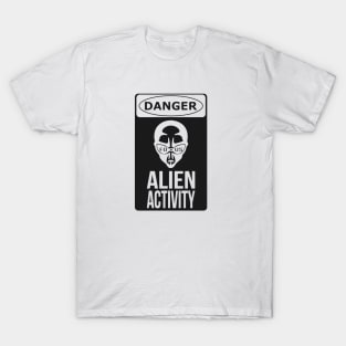 Danger, Alien Activity! T-Shirt